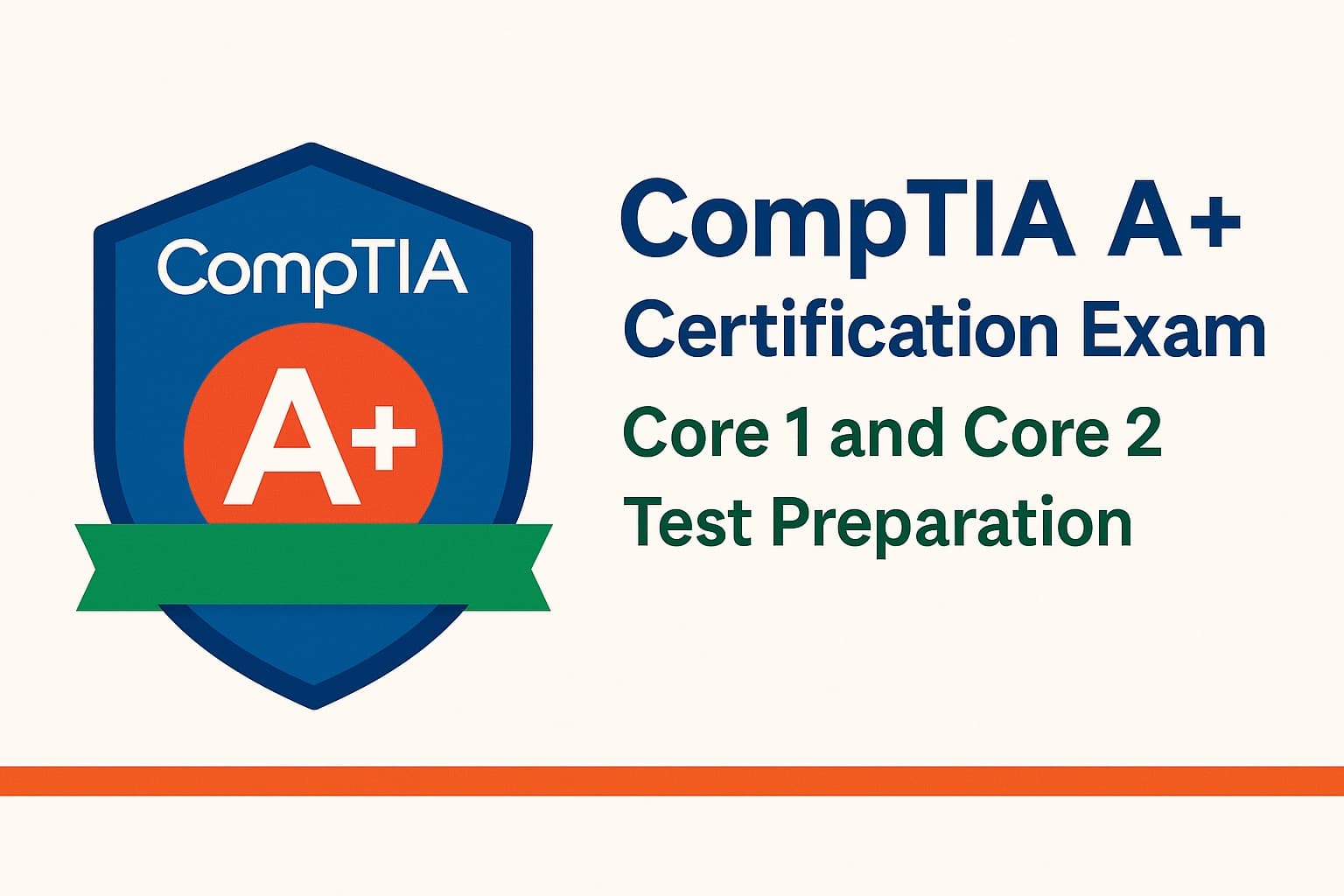 CompTIA A+ Certification Exam - Core 1 and Core 2 Test Preparation